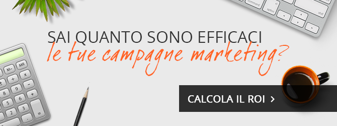 Sai quanto sono efficaci le tue campagne marketing? calcola il ROI